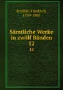 Samtliche Werke in zwolf Banden. 12 - F. Schiller