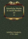 Samtliche Werke in zwolf Banden. 10 - F. Schiller