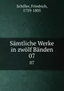 Samtliche Werke in zwolf Banden. 07 - F. Schiller
