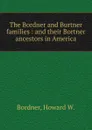 The Bordner and Burtner families : and their Bortner ancestors in America - Howard W. Bordner