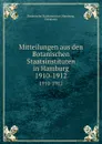 Mitteilungen aus den Botanischen Staatsinstituten in Hamburg. 1910-1912 - Hamburg