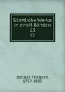 Samtliche Werke in zwolf Banden. 03 - F. Schiller