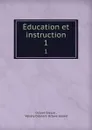 Education et instruction. 1 - Octave Gréard