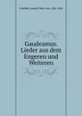 Gaudeamus. Lieder aus dem Engeren und Weiteren - Joseph Viktor von Scheffel