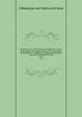 Annual reports of the president and directors and the chief engineer and superintendent of the Wilmington . Weldon R.R. Co., with the proceedings of the general meeting of stockholders serial. 1863 - Wilmington and Weldon Rail Road