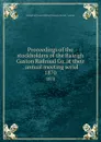 Proceedings of the stockholders of the Raleigh . Gaston Railroad Co. at their . annual meeting serial. 1870 - Raleigh and Gaston Railroad