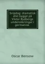 Svipdag: dramatisk dikt byggd pa Viktor Rydbergs undersokningar i germanisk . - Oscar Bensow