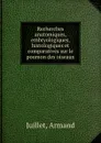 Recherches anatomiques, embryologiques, histologiques et comparatives sur le poumon des oiseaux - Armand Juillet