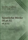 Samtliche Werke. 08 pt.02 - F. Schiller