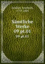 Samtliche Werke. 09 pt.01 - F. Schiller