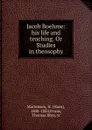 Jacob Boehme: his life and teaching. Or Studies in theosophy - Hans Martensen