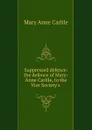 Suppressed defence: the defence of Mary-Anne Carlile, to the Vice Society.s . - Mary Anne Carlile