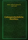 Culturgeschichtliche Novellen; - Wilhelm Heinrich Riehl