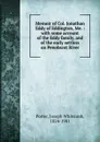 Memoir of Col. Jonathan Eddy of Eddington, Me. : with some account of the Eddy family, and of the early settlers on Penobscot River - Joseph Whitcomb Porter