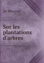 Sur les plantations d.arbres - Ad Maizeere