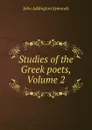 Studies of the Greek poets, Volume 2 - John Addington Symonds