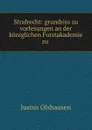 Strafrecht: grundriss zu vorlesungen an der koniglichen Forstakademie zu . - Justus Olshausen