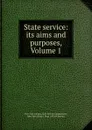 State service: its aims and purposes, Volume 1 - State. Civil Service Commission