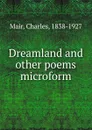 Dreamland and other poems microform - Charles Mair