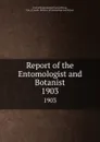 Report of the Entomologist and Botanist. 1903 - Ottawa