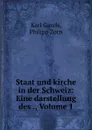 Staat und kirche in der Schweiz: Eine darstellung des ., Volume 1 - Karl Gareis