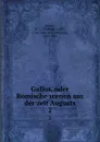 Gallus, oder Romische scenen aus der zeit Augusts. 2 - Wilhelm Adolf Becker