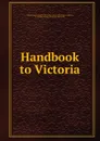 Handbook to Victoria - A. M. Laughton