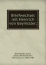 Briefwechsel mit Heinrich von Geymuller; - Jacob Burckhardt