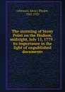 The storming of Stony Point on the Hudson, midnight, July 15, 1779 : its importance in the light of unpublished documents - Henry Phelps Johnston