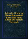 Kritische Briefe an Herrn Immanuel Kant uber seine Kritik der reinen Vernunft - Immanuel Kant