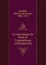 Le moralisme de Kant et l.amoralisme contemporain - Alfred Jules Émile Fouillée