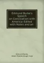 Edmund Burke.s Speech on Conciliation with America: Edited with Notes and an. - Edmund Burke