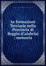 Le formazioni Terziarie nella Provincia di Reggio (Calabria) : memoria - Giuseppe Seguenza