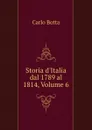 Storia d.Italia dal 1789 al 1814, Volume 6 - Carlo Botta