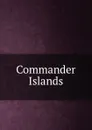 Commander Islands - Nikolai Aleksandrovich Grebnitskii