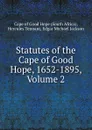 Statutes of the Cape of Good Hope, 1652-1895, Volume 2 - South Africa