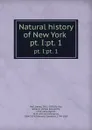 Natural history of New York . pt. I:pt. 1 - James Hall