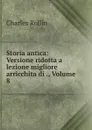 Storia antica: Versione ridotta a lezione migliore arricchita di ., Volume 8 - Charles Rollin
