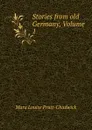 Stories from old Germany, Volume 1 - Mara Louise Pratt-Chadwick