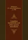 Canadian battlefields and other poems microform - John Richardson Wilkinson