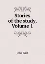 Stories of the study, Volume 1 - John Galt