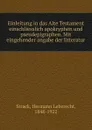 Einleitung in das Alte Testament einschliesslich apokryphen und pseudepigraphen. Mit eingehender angabe der litteratur - Hermann Leberecht Strack