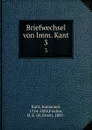 Briefwechsel von Imm. Kant. 3 - Immanuel Kant