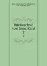 Briefwechsel von Imm. Kant. 2 - Immanuel Kant