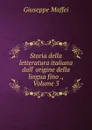 Storia della letteratura italiana dall. origine della lingua fino ., Volume 3 - Giuseppe Maffei