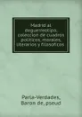 Madrid al daguerreotipo, coleccion de cuadros politicos, morales, literarios y filosoficos - Baron de Parla-Verdades