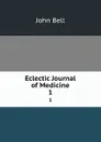 Eclectic Journal of Medicine. 1 - John Bell