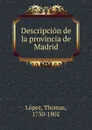 Descripcion de la provincia de Madrid - Thomas López