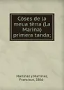 Coses de la meua terra (La Marina) primera tanda; - Francisco Martínez y Martínez