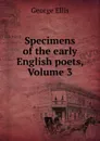 Specimens of the early English poets, Volume 3 - George Ellis